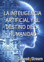 La Inteligencia Artificial y el Destino de la Humanidad