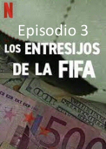 Los entresijos de la FIFA: Tercer episodio