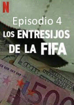 Los entresijos de la FIFA: Cuarto episodio
