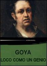 Goya: Loco como un Genio