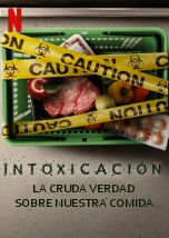 Intoxicacion: La cruda verdad sobre nuestra comida