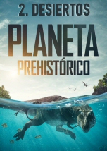 Planeta prehistorico: Desiertos