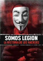 Somos Legion La Historia de los Hackers