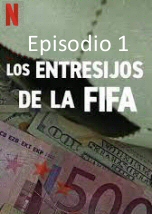 Los entresijos de la FIFA: Primer episodio