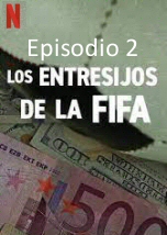Los entresijos de la FIFA: Segundo episodio
