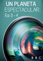 Un planeta espectacular Ep 3-4