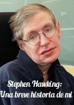 Stephen Hawking: Breve Historia de Mi