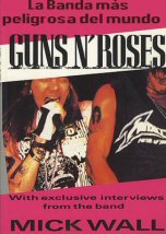 Guns N Roses. La Banda mas Peligrosa del Mundo