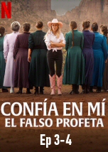 Confia en mi: El falso profeta Ep 3-4