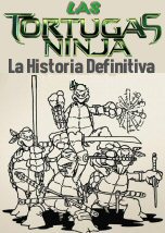 Las Tortugas Ninja La Historia Definitiva