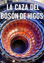 La Caza del Boson de Higgs