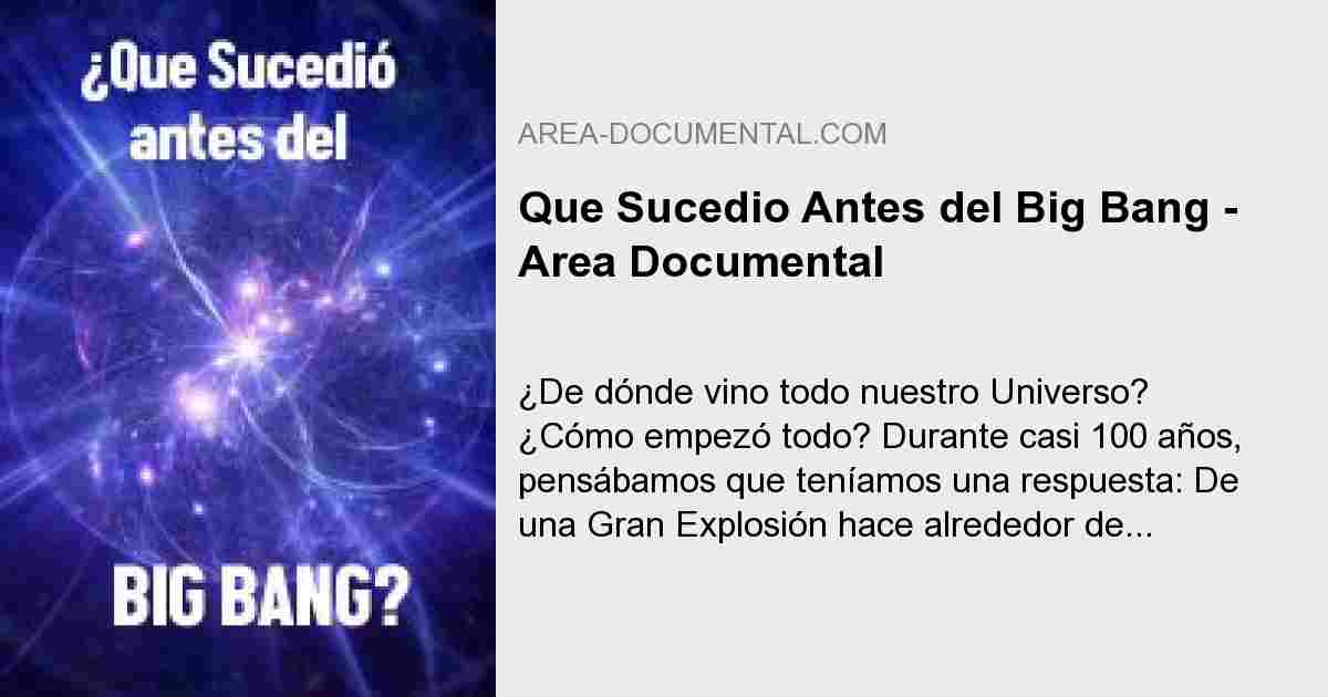 Que Sucedio Antes del Big Bang Area Documental